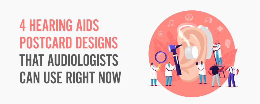 4 Hearing Aids Postcard Designs That Audiologists Can Use Right Now