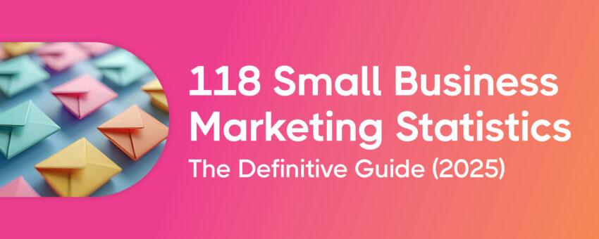 118 Small Business Marketing Statistics: The Definitive Guide for 2025