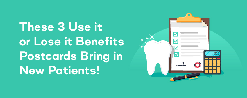 These 3 Use it or Lose it Benefits Postcards Bring in New Patients!